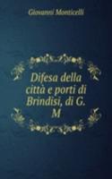 Difesa della citta e porti di Brindisi, di G.M.