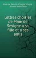 Lettres choisies de Mme de Sevigne a sa fille et a ses amis