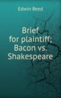 Brief for plaintiff; Bacon vs. Shakespeare
