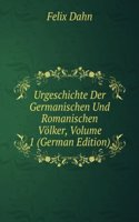 Urgeschichte Der Germanischen Und Romanischen Volker, Volume 1 (German Edition)