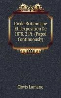 L'inde Britannique Et L'exposition De 1878. 2 Pt. (Paged Continuously).