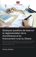 Quelques questions de base sur la réglementation de la microfinance et du financement rural au Ghana