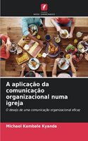 A aplicação da comunicação organizacional numa igreja