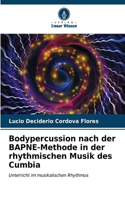 Bodypercussion nach der BAPNE-Methode in der rhythmischen Musik des Cumbia