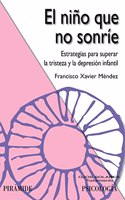 El nino que no sonrie: Estrategias para superar la tristeza y la depresion infantil