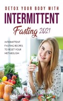 Detox Your Body with Intermittent Fasting 2021