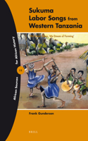 Sukuma Labor Songs from Western Tanzania: 'We Never Sleep, We Dream of Farming'(11 African Sources for African History)