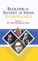Biographical Account of Indian Anthropologists [Hardcover] P.C. Joshi and Prasanna K. Nayak
