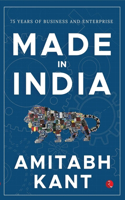 MADE IN INDIA: 75 Years of Business and Enterprise [Longlisted for the 2023 Tata Literature Live! Business Book of the Year Award]