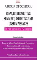 A Book of School Essay, Letter Writing, Summary, Reporting and Unseen Passages (For High School and +2 Students) 