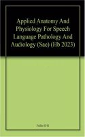Applied Anatomy And Physiology For Speech Language Pathology And Audiology (Sae) (Hb 2023)