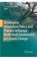 Developing Adaptation Policy and Practice in Europe: Multi-Level Governance of Climate Change