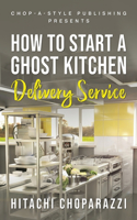 How To Start a Ghost Kitchen Delivery Service