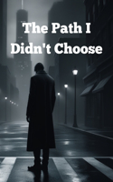 The Path I Didn't Choose