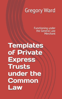 Templates of Private Express Trusts under the Common Law