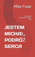 Jestem Michal, Podró&#379; Serca: Przebudzenie &#346;wiadomo&#347;ci na Drodze Arles