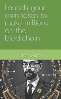 Launch your own token to make millions on the blockchain