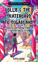 Ollie and The Skateboard to Sugarland