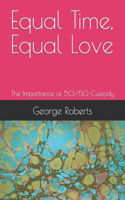 Equal Time, Equal Love: The Importance of 50/50 Custody