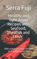 Healthy and light Asian Recipes with Seafood, Shellfish and Fish