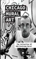 Chicago Mural Art: The Collection Of 488-FootLong Mural: Mural Design