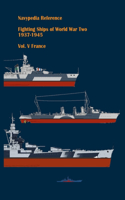 Fighting ships of World War Two 1937 - 1945. Volume V. France.