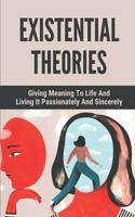 Existential Theories: Giving Meaning To Life And Living It Passionately And Sincerely: The Incompatibility Between Human Beings