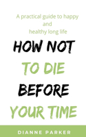 How not to die before your time