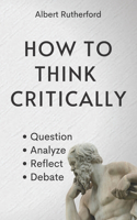 How to Think Critically