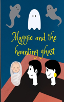 Maggie and the Haunting Ghost