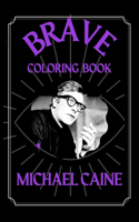 Michael Caine Brave Coloring Book: Funny Coloring Book