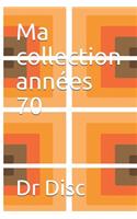 Ma collection années 70: Notez tout de votre collection des années 70's