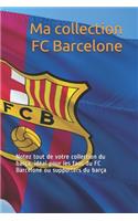 Ma collection FC Barcelone: Notez tout de votre collection du barça, idéal pour les fans du FC Barcelone ou supporters du barça
