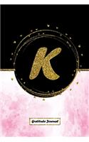 K: Initial Monogram Letter K Gratitude Journal: A Daily Gratitude Journal 52 Week for Women and girls to Find Happiness and Peace of Mind in 5 Minutes 