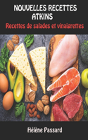 Nouvelles Recettes Atkins: Recettes de salades et vinaigrettes