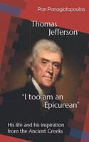 Thomas Jefferson "I too am an Epicurean": His life and his inspiration from the Ancient Greeks
