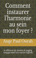 Comment instaurer l'harmonie au sein mon foyer ?