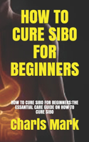 How to Cure Sibo for Beginners