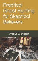 Practical Ghost Hunting for Skeptical Believers