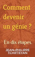 Comment devenir un génie ?: en dix étapes