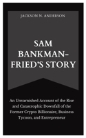 Sam Bankman-Fried's Story