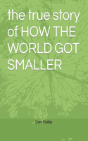 true story of How the World Got Smaller