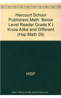 Harcourt School Publishers Math: Below Level Reader Grade K I Know Alike and Different
