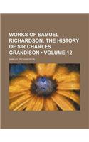 Works of Samuel Richardson (Volume 12); The History of Sir Charles Grandison