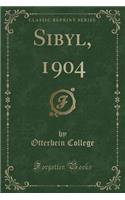 Sibyl, 1904 (Classic Reprint): (English)