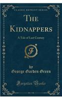 The Kidnappers: A Tale of Last Century (Classic Reprint)