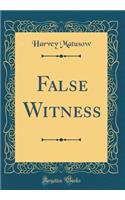 False Witness (Classic Reprint)