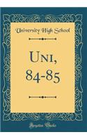 Uni, 84-85 (Classic Reprint)
