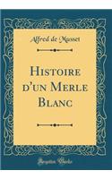 Histoire d'Un Merle Blanc (Classic Reprint)