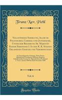 Vollstï¿½ndige Sammlung, Aller Im Politischen, Cameral-Und Justizfache, Unter Der Regierung Sr. Majestï¿½t Kaiser Ferdinand I. in Den K. K. Staaten Erlassenen Gesetze Und Verordnungen, Vol. 6: In Chronologischer Ordnung, Nebst Einem Alphabetisch Ge